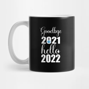 Goodbye 2021 Hello 2022 Mug